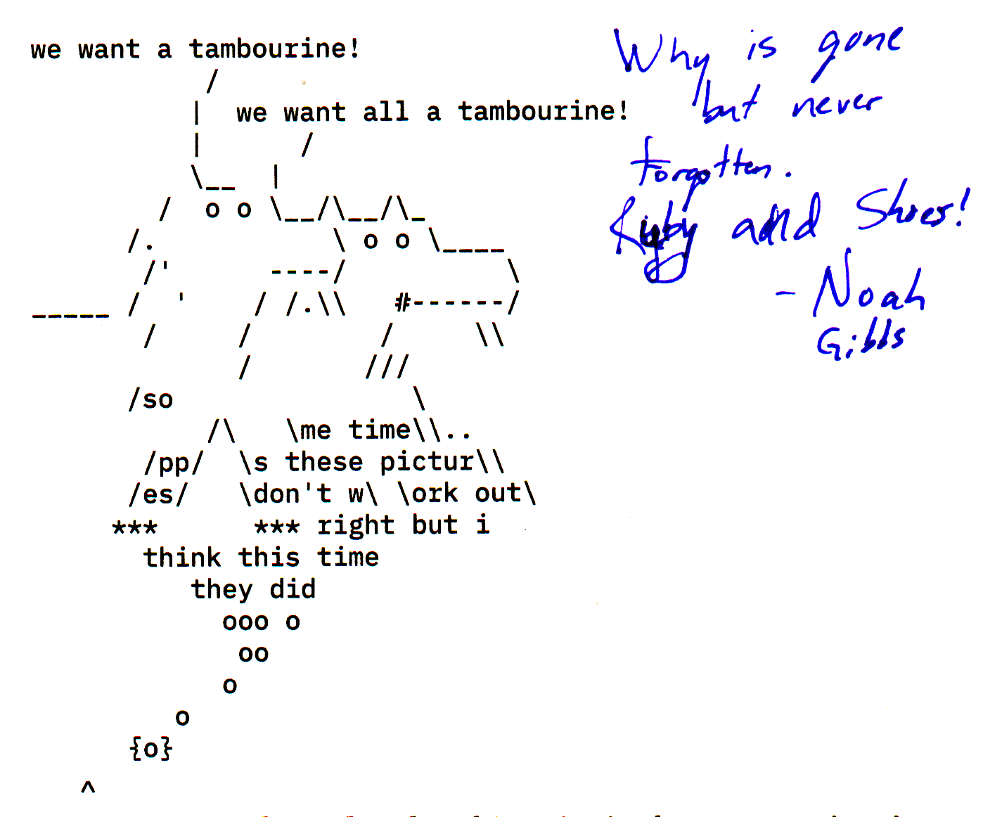 Why is gone but never forgotten.
Ruby and Shoes!
— Noah Gibbs
