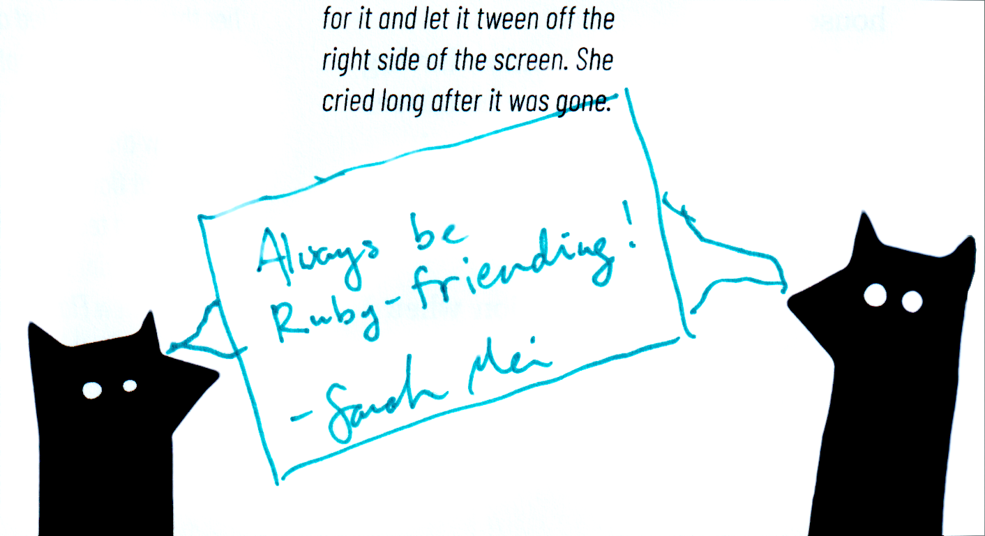 Page 68 of _why's poignant guide to Ruby where Sarah Mei wrote a speech bubble to two foxes saying:

Always be Ruby-friending!
— Sarah Mei