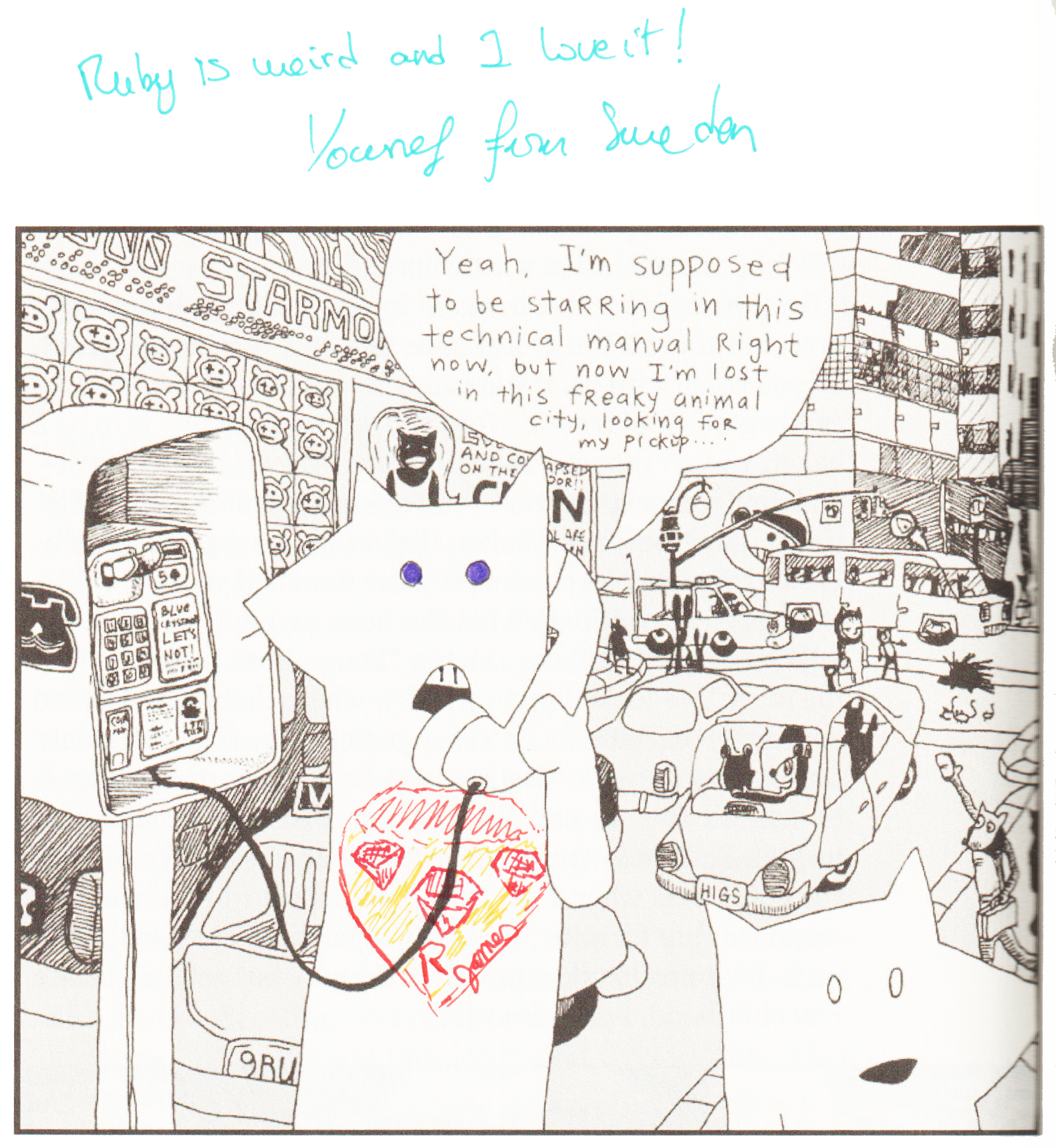page 154 of why's (poignant) Guide to Ruby. A big comic panel of a busy city full of animals. A white fox with blue eyes holds a payphone and says: "Yeah, I'm supposed to be starring in this technical manual right now, but now I'm lost in this freaky animal city, looking for my pickup...".
Above the panel, a handwritten note in teal pen: "Ruby is weird and I love it!", signed "Youssef from Sweden".